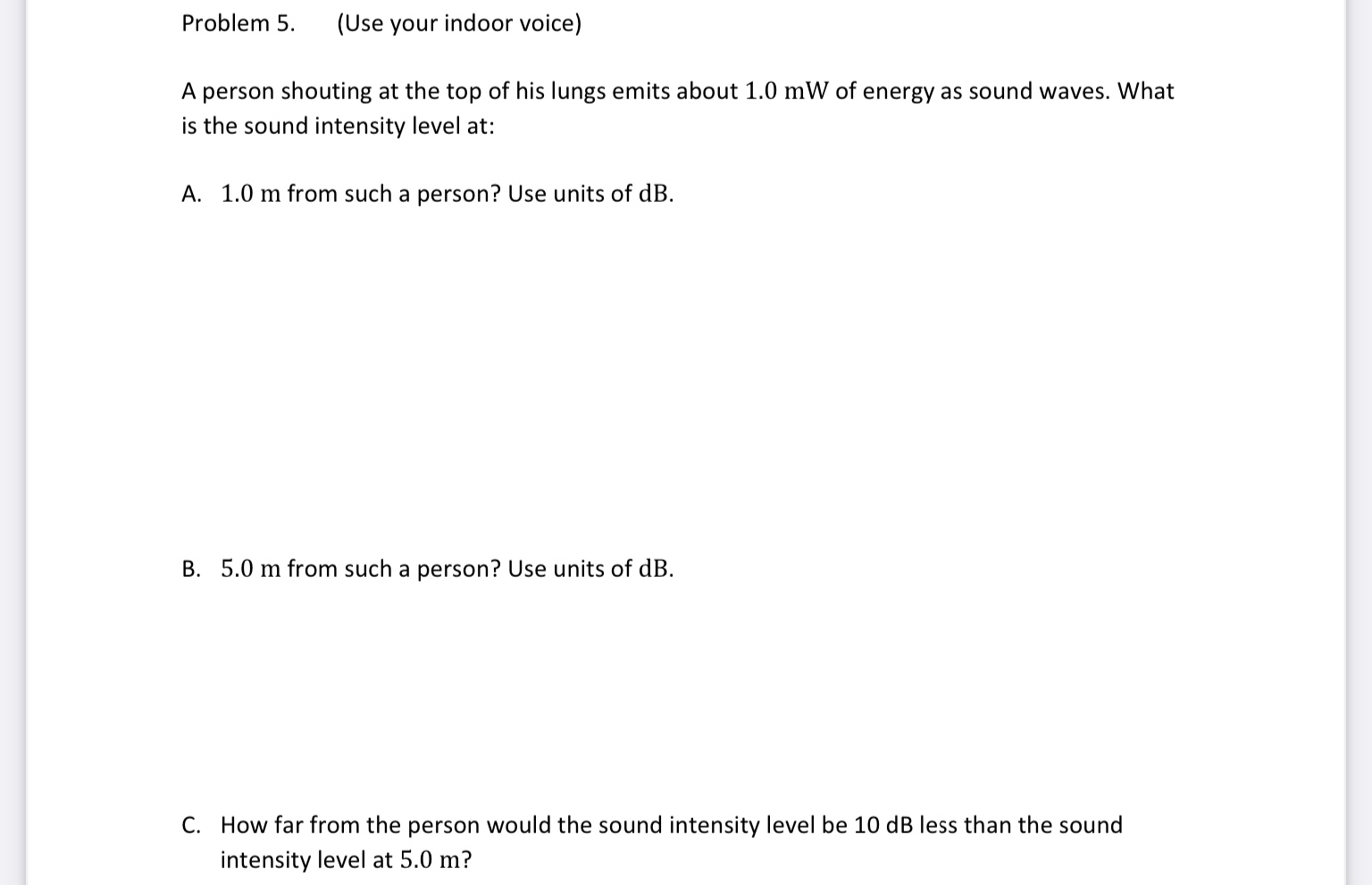 Problem 5. (Use your indoor voice) A person shouting at the