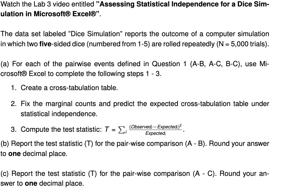 Watch the Lab 3 video entitled "Assessing Statistical Independence for a