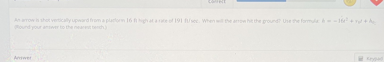 Correct An arrow is shot vertically upward from a platform 16