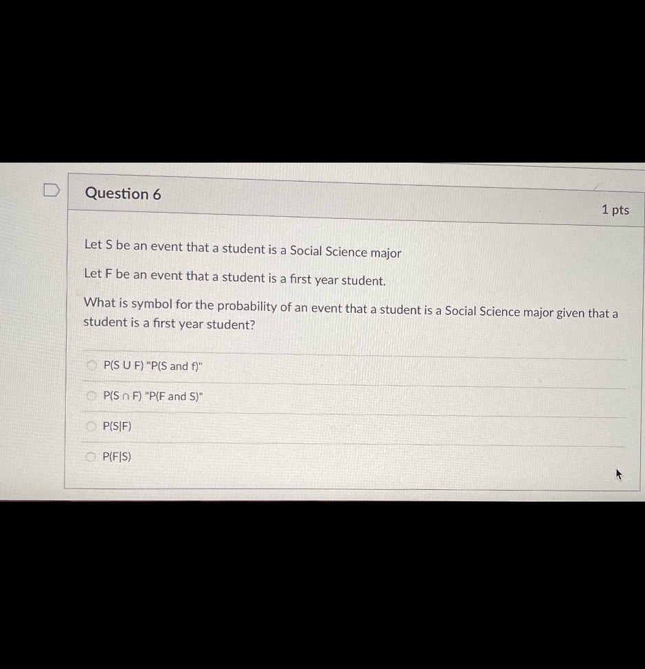 D Question 6 1 pts Let S be an event that