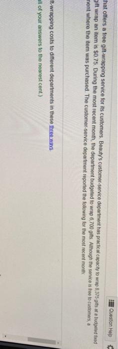 based on the budgeted use (of gift-wrapping services) b. Calculate the budgeted