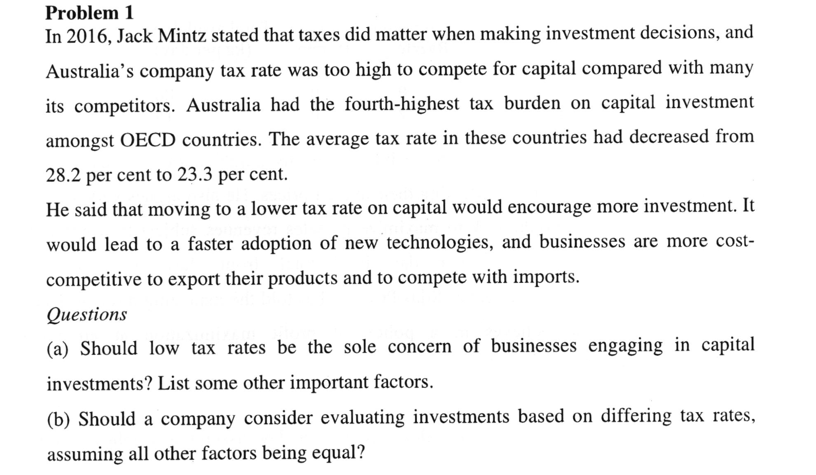 Problem 1 In 2016, Jack Mintz stated that taxes did matter
