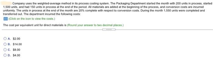  Company uses the weighted average method in its process costing system.