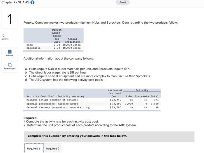 1. compute the activity rate for each activity cost pool. 2.