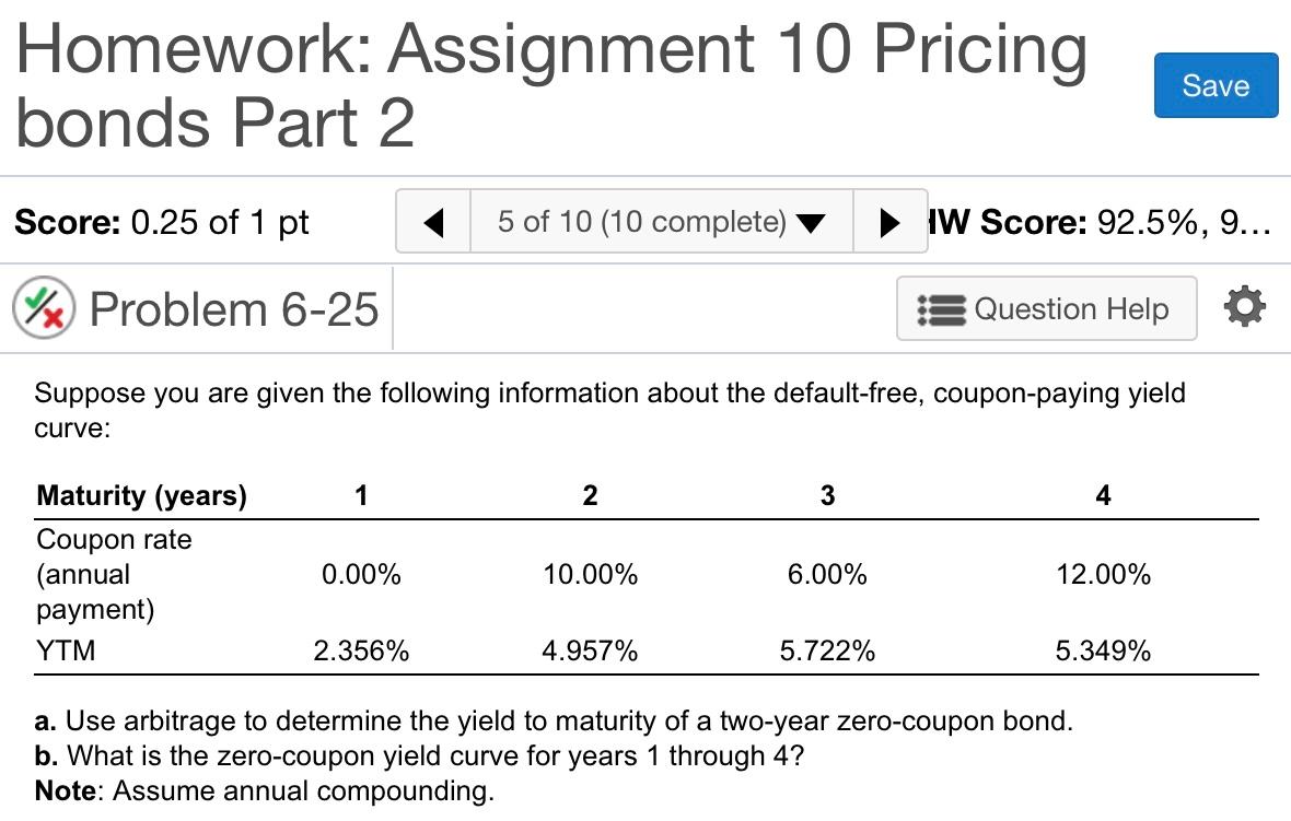 Homework: Assignment 10 Pricing bonds Part 2 Save Score: 0.25 of