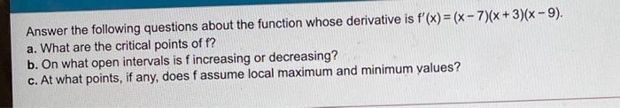  Answer the following questions about the function whose derivative is f'(x)