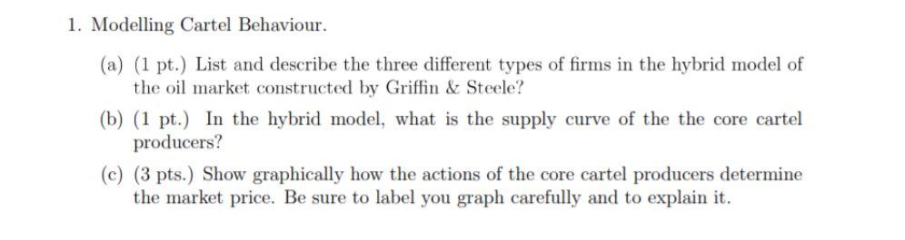 Behaviour 1. Modelling Cartel Behaviour. (a) (1 pt.) List and describe the