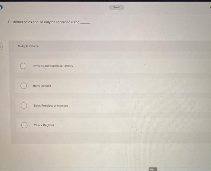  Saved Customer sales should only be recorded using Multiple Choice O