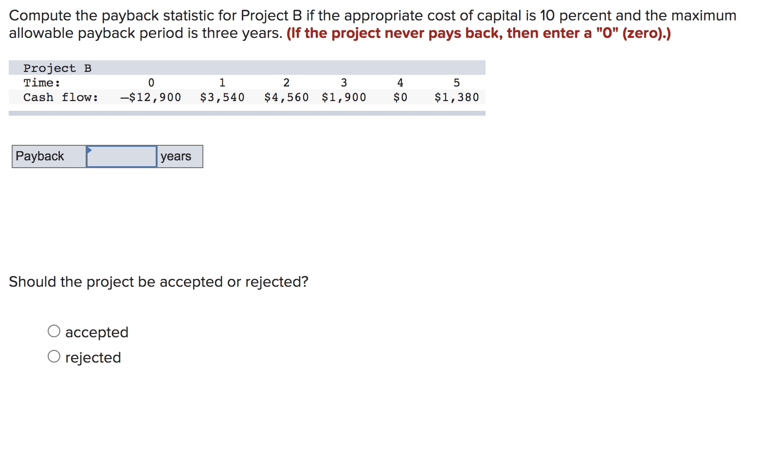  Compute the payback statistic for Project B if the appropriate cost