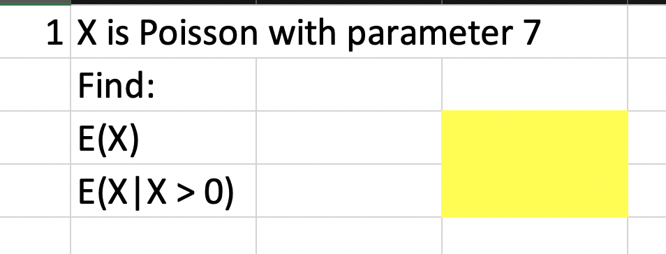 1 X is Poisson with parameter 7 Find: E(x)