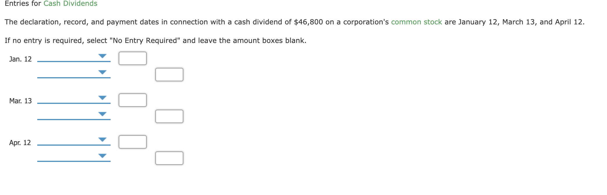  Entries for Cash Dividends The declaration, record, and payment dates in