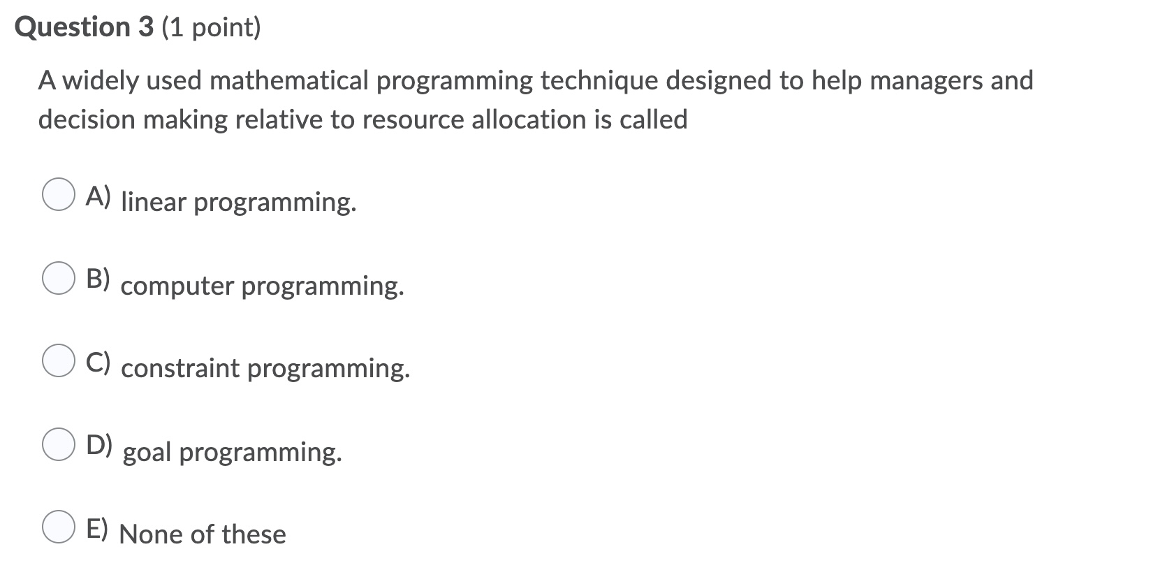 please finish quick no explaining Question 3 (1 point) A widely used
