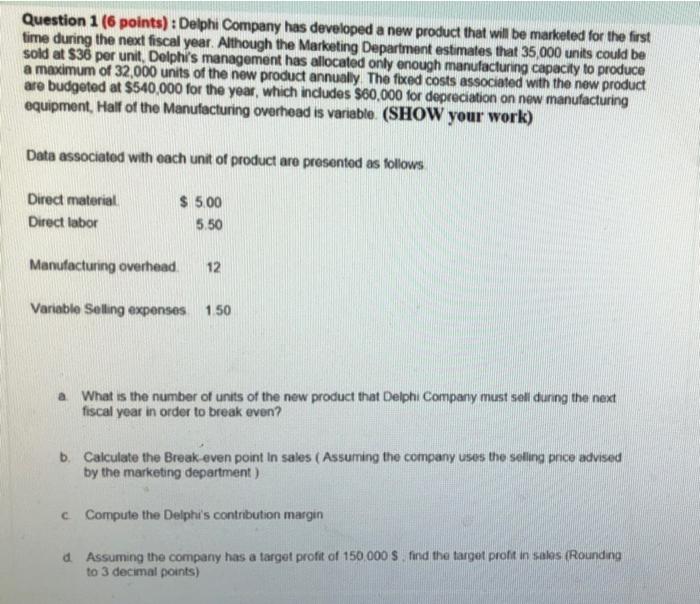  Question 1 (6 points) : Delphit Company has developed a new