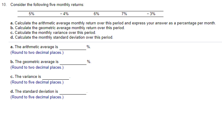 10. Consider the following five monthly returns: 5% - 4% 6%