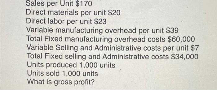  Sales per Unit $170 Direct materials per unit $20 Direct labor