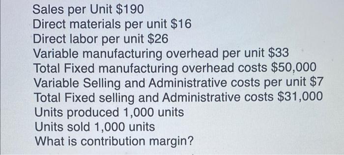 per unit $23 Variable manufacturing overhead per unit $39 Total Fixed manufacturing