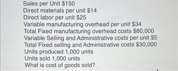 overhead costs $60,000 Variable Selling and Administrative costs per unit $7 Total