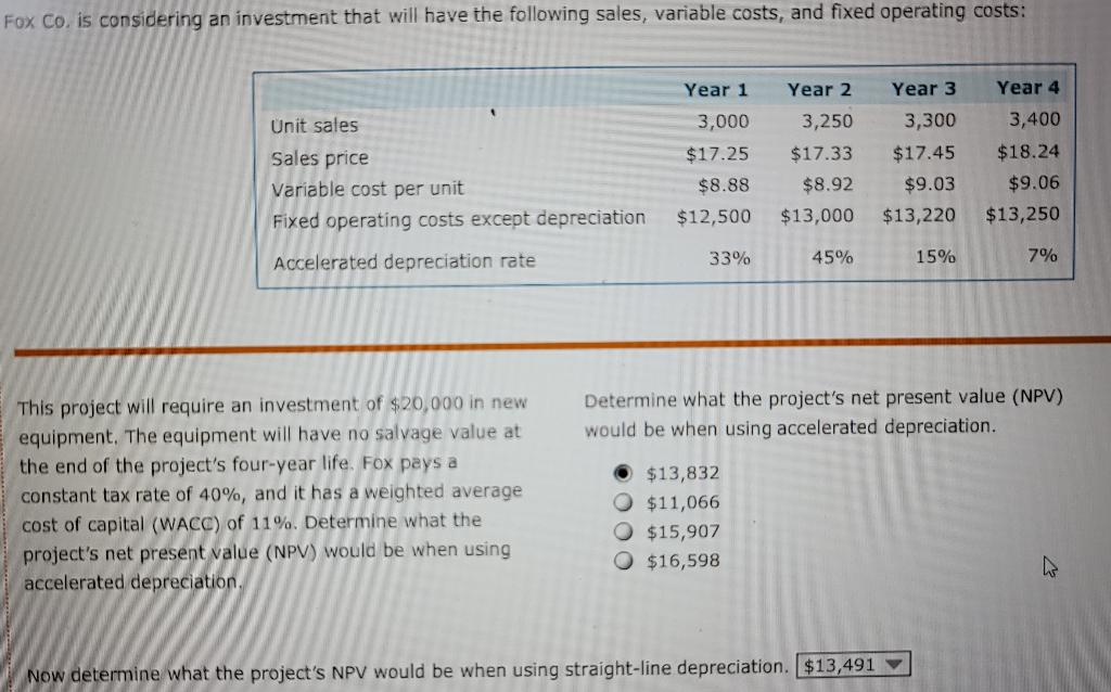 depreciation. $13,491 Using the accelerated depreciation method will result in the highest