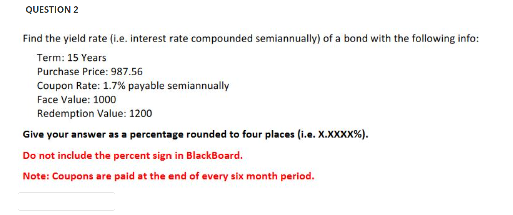  QUESTION 2 Find the yield rate (i.e. interest rate compounded semiannually)
