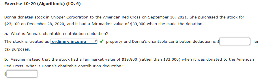 Exercise 10-20 (Algorithmic) (LO. 6) Donna donates stock in Chipper Corporation