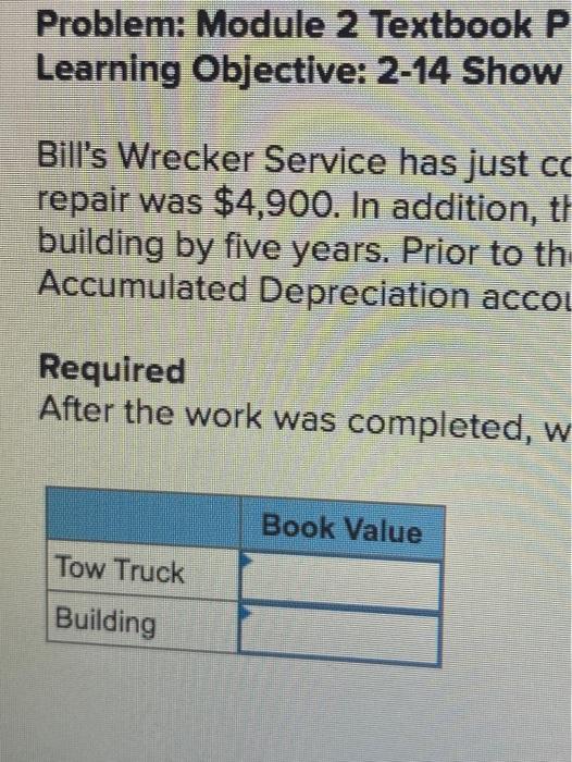  Problem: Module 2 Textbook P Learning Objective: 2-14 Show Bill's Wrecker