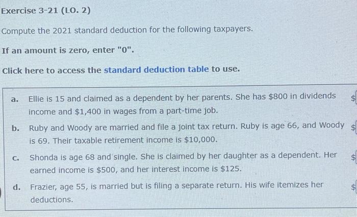  Exercise 3-21 (LO. 2) Compute the 2021 standard deduction for the