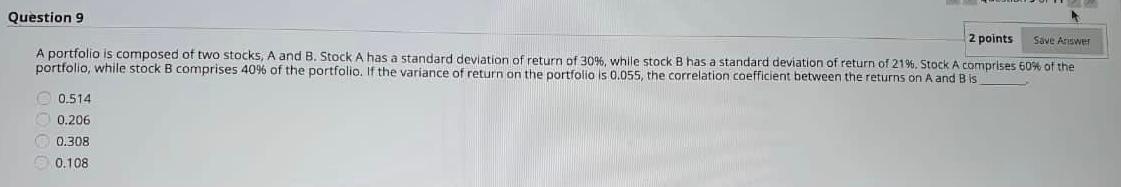 Question 9 2 points Save Answer A portfolio is composed of
