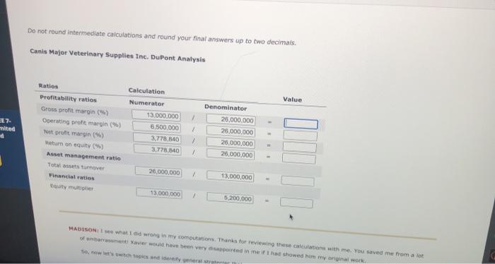  Do not round intermediate calculations and round your final answers up
