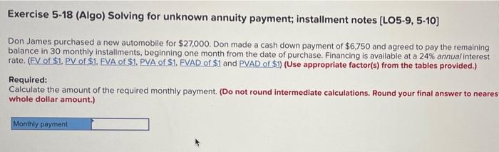  Exercise 5-18 (Algo) Solving for unknown annuity payment; installment notes (LO5-9,5-10)