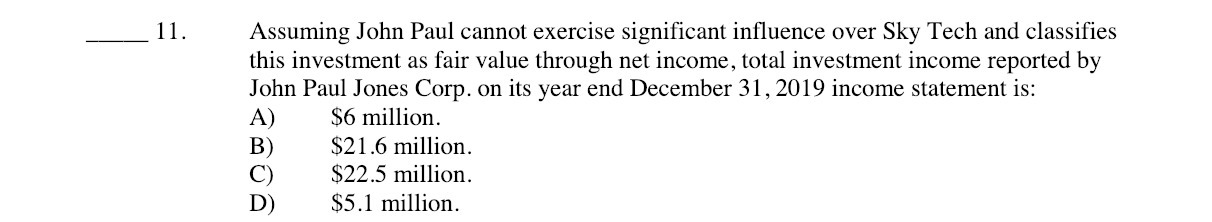 11. Assuming John Paul cannot exercise significant inuence over Sky Tech