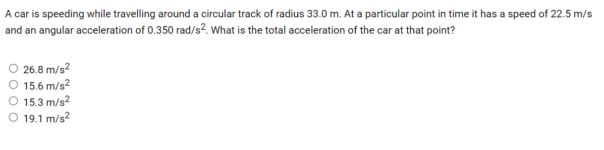  A car is speeding while travelling around a circular track of