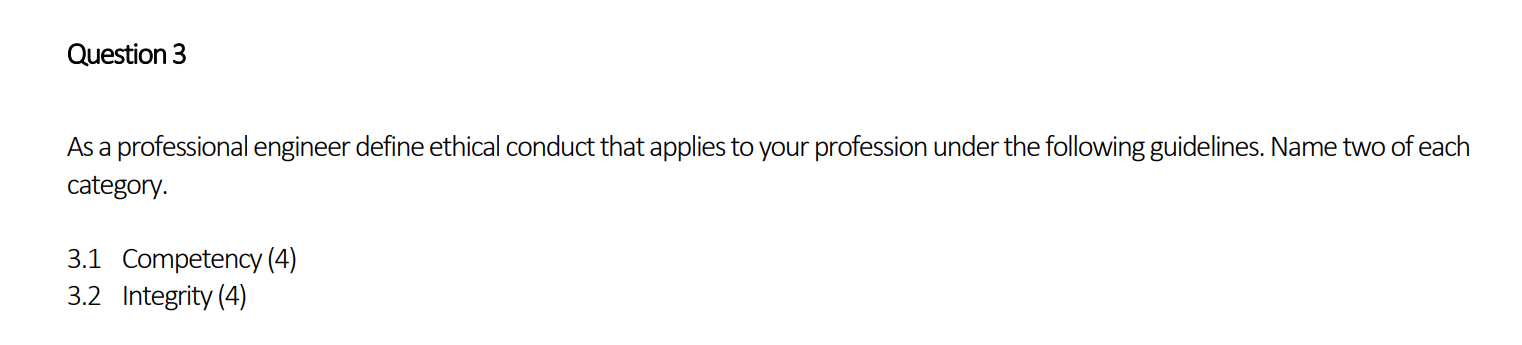  Question 3 As a professional engineer define ethical conduct that applies