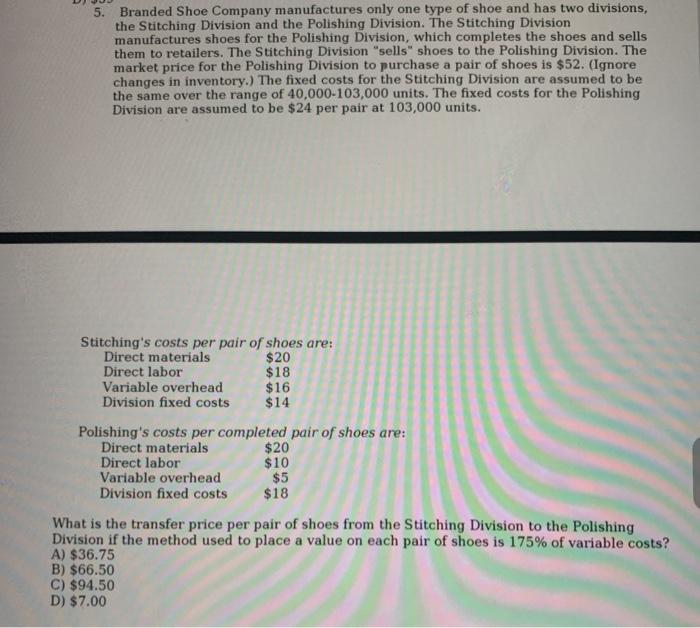 THANK YOU PLEASE! 4. Branded Shoe Company manufactures only one type of