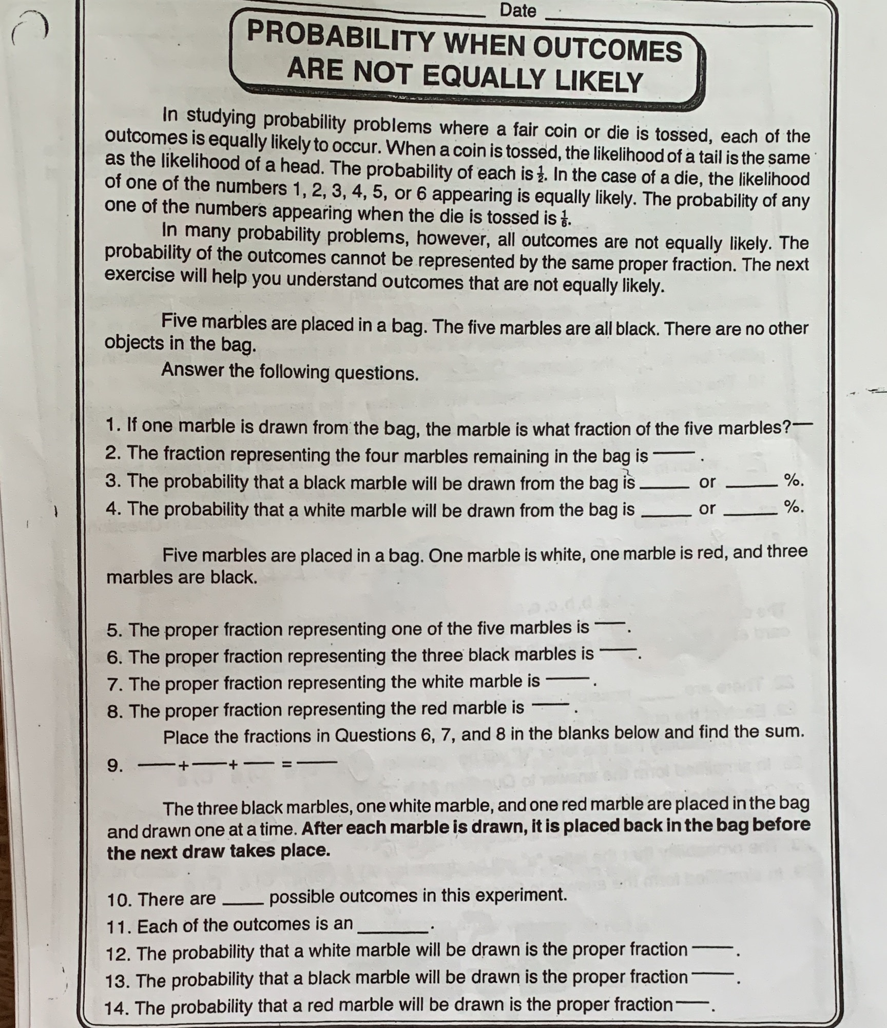  Date PROBABILITY WHEN OUTCOMES ARE NOT EQUALLY LIKELY In studying probability