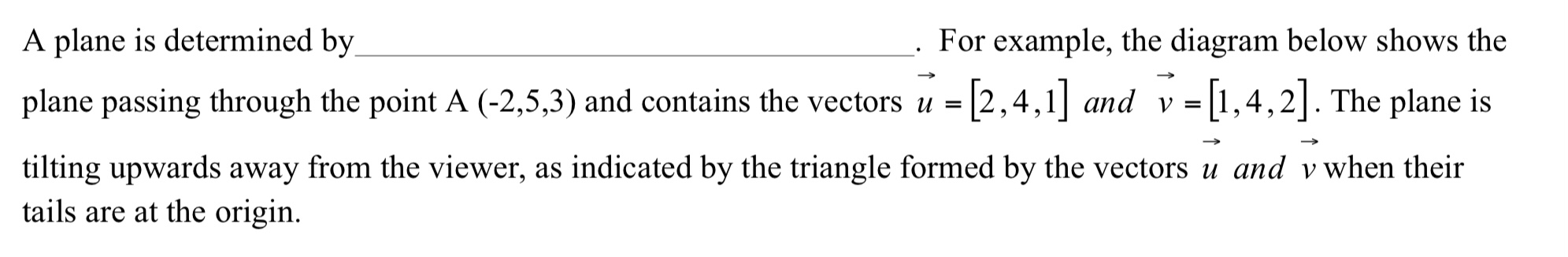  A plane is determined by . For example, the diagram below
