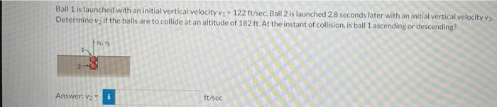 Ball 1 is launched with an initial vertical velocity vy =