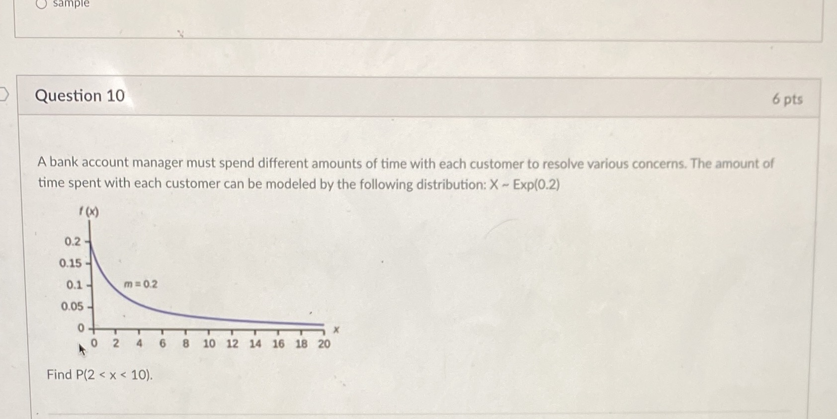 sample Question 10 6 pts A bank account manager must spend