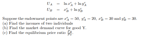 Consider two individuals with the following utility functions: UA = Inc +