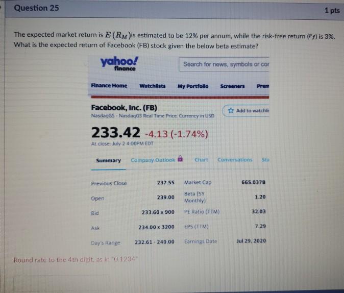  Question 25 1 pts The expected market return is E (RM)is