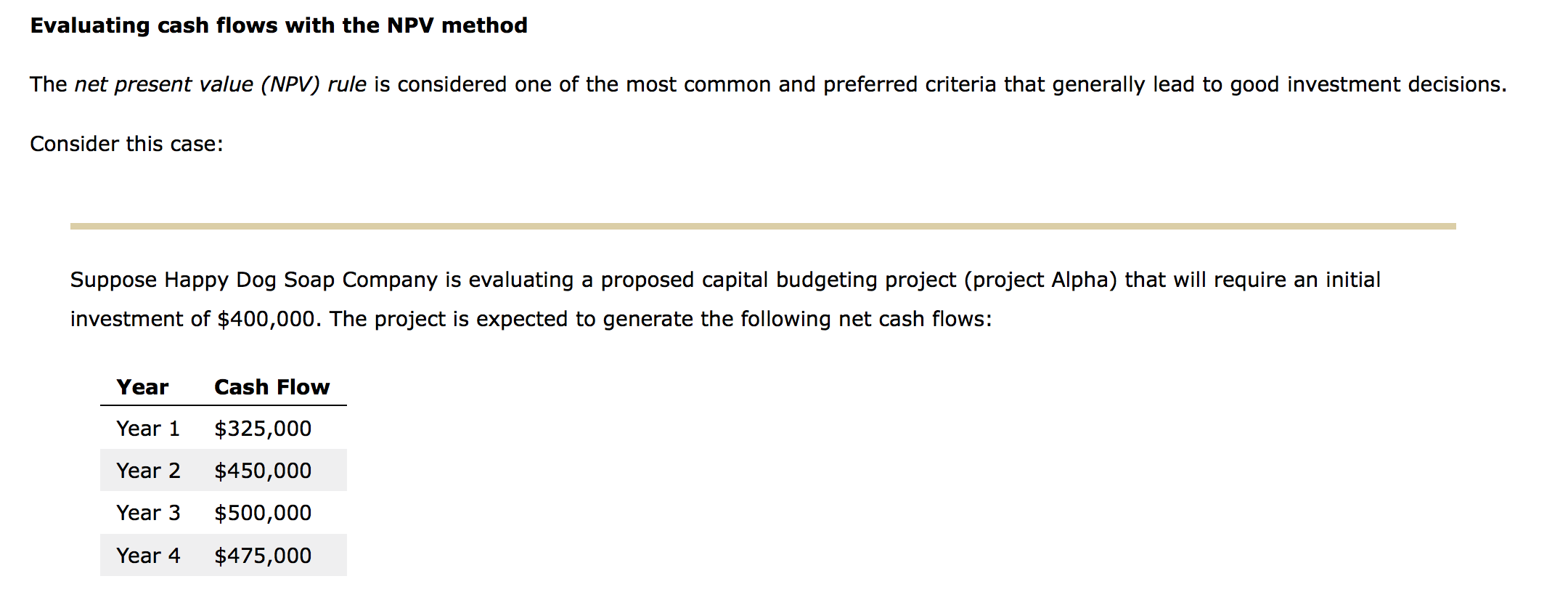 Evaluating cash flows with the NPV method The net present value