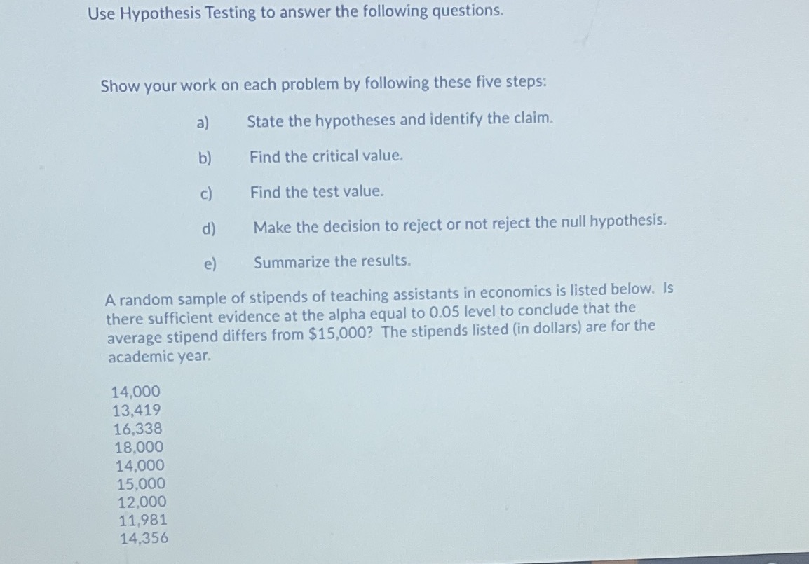 Use Hypothesis Testing to answer the following questions. Show your work