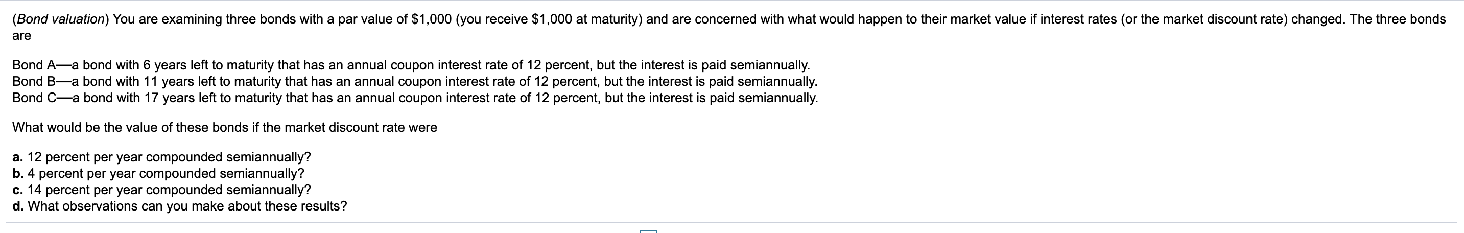  (Bond valuation) You are examining three bonds with a par value