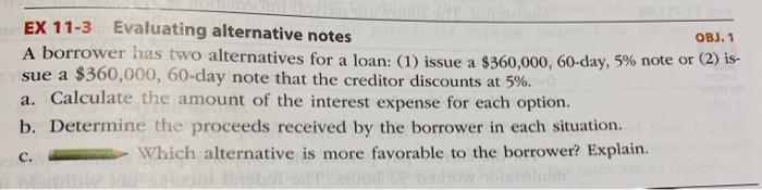  EX 11-3 Evaluating alternative notes OBJ. 1 A borrower has two