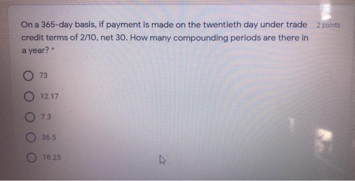 answer this with solution On a 365-day basis, if payment is made