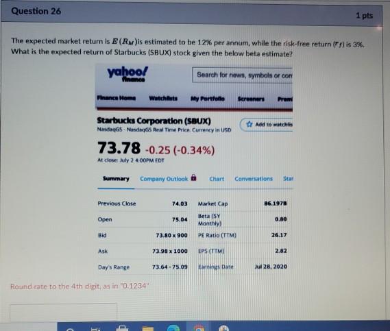 Question 26 1 pts The expected market return is E(Rat)is estimated