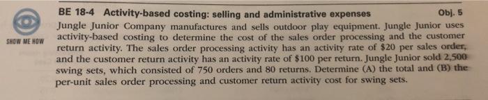  Obj. 5 SHOW ME HOW BE 18-4 Activity-based costing: selling and