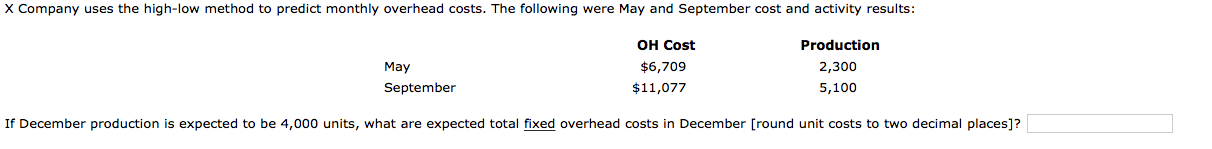  X Company uses the high-low method to predict monthly overhead costs.