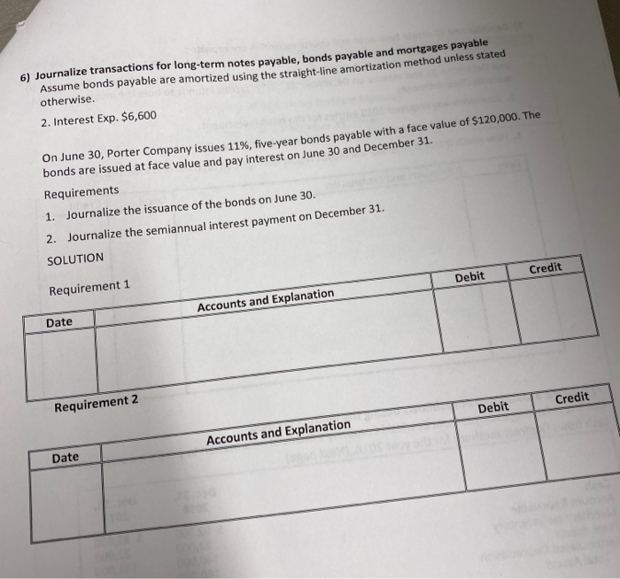  rtgages payable 6) Journalize transactions for long-term notes payable, bonds payable