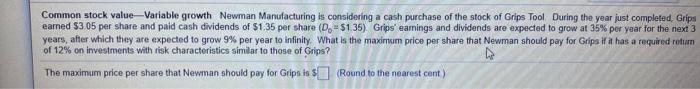  Common stock value-Variable growth Newman Manufacturing is considering a cash purchase