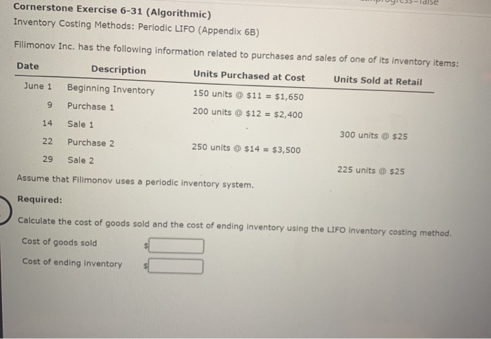  Cornerstone Exercise 6-31 (Algorithmic) Inventory Costing Methods: Periodic LIFO (Appendix 6B)